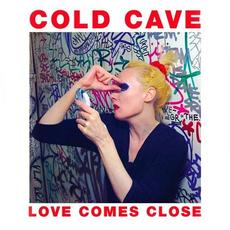 Love Comes Close (Limited Edition) mp3 Album by Cold Cave