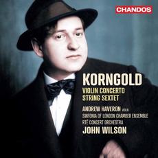 Korngold: Violin Concerto & String Sextet mp3 Album by Andrew Haveron and John Wilson