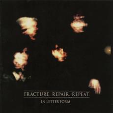 Fracture. Repair. Repeat mp3 Album by In Letter Form