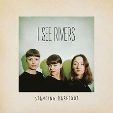 Standing Barefoot mp3 Album by I SEE RIVERS