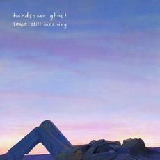 Some Still Morning mp3 Album by Handsome Ghost