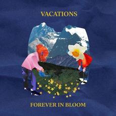 Forever in Bloom mp3 Album by VACATIONS