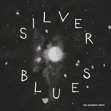 Silver Blues mp3 Album by The Goodbye Party