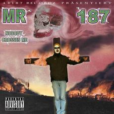 Nobody Crosses Me mp3 Album by Mr. 187