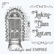 Candlelight and Empire mp3 Album by Looking-Glass Lantern