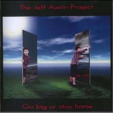 Go Big Or Stay Home mp3 Album by The Jeff Austin Project