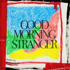 Good Morning Stranger mp3 Album by Foreign Air