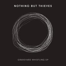 Graveyard Whistling EP mp3 Album by Nothing but Thieves