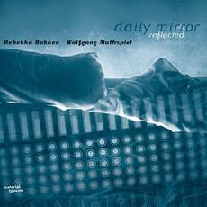 Daily Mirror Reflected mp3 Remix by Rebekka Bakken & Wolfgang Muthspiel