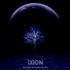 Through the Space We Die mp3 Album by Ixion
