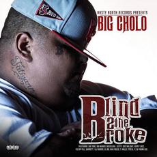 Blind 2 The Broke mp3 Album by Big Cholo