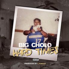 Hard Times mp3 Single by Big Cholo