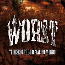 Te Desejo Todo Mal do Mundo mp3 Album by Worst