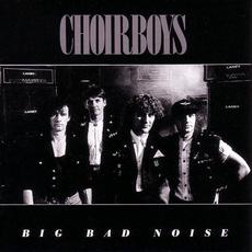 Big Bad Noise mp3 Album by Choirboys