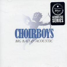 Big Bad & Acoustic mp3 Album by Choirboys