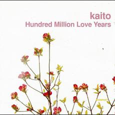 Hundred Million Love Years mp3 Album by Kaito