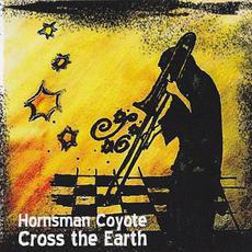 Cross the Earth mp3 Album by Hornsman Coyote