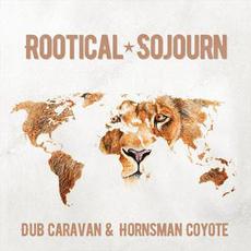 Rootical Sojourn mp3 Album by Dub Caravan & Hornsman Coyote