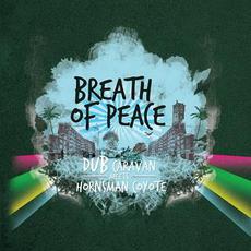 Breath of Peace mp3 Album by Dub Caravan meets Hornsman Coyote