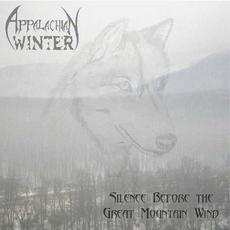 Silence Before The Great Mountain Wind mp3 Album by Appalachian Winter