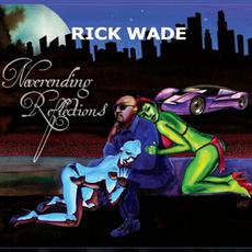 Neverending Reflections mp3 Album by Rick Wade