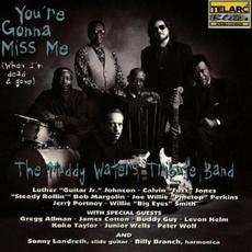 You're Gonna Miss Me (When I'm Dead & Gone) mp3 Album by The Muddy Waters Tribute Band