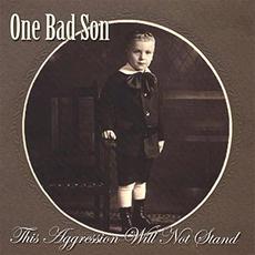 This Aggression Will Not Stand mp3 Album by One Bad Son