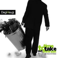 Time to Take Out the Trash: Remixes & B-Sides mp3 Remix by Degiheugi