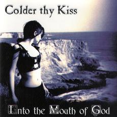 Into the Mouth of God mp3 Album by Colder Thy Kiss