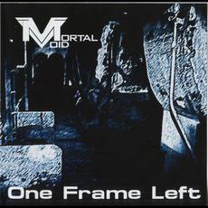 One Frame Left mp3 Album by Mortal Void