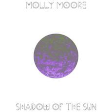 Shadow of the Sun mp3 Album by Molly Moore