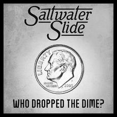 Who Dropped the Dime mp3 Single by Saltwater Slide