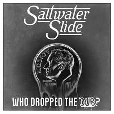 Who Dropped the Dub (Dubbed by Corn) mp3 Single by Saltwater Slide