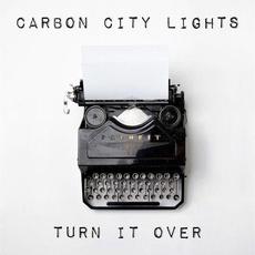 Turn It Over mp3 Album by Carbon City Lights