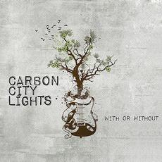 With or Without mp3 Album by Carbon City Lights