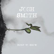 Burn to Grow mp3 Album by Josh Smith