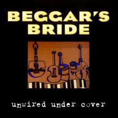 Unwired Under Cover mp3 Album by Beggar's Bride