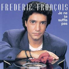 Je ne te suffis pas mp3 Album by Frédéric François