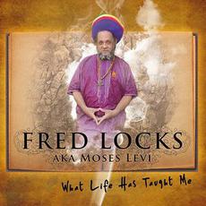 What Life Has Taught Me (aka Moses Levi) mp3 Album by Fred Locks