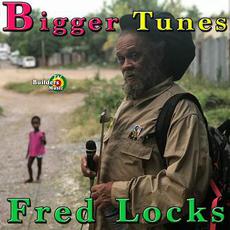 Bigger Tunes mp3 Album by Fred Locks