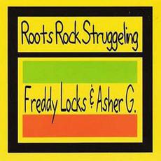 Roots Rock Struggeling mp3 Album by Freddy Locks & Asher G