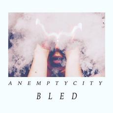 BLED mp3 Album by An Empty City