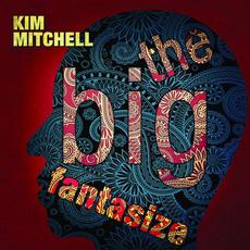 The Big Fantasize mp3 Album by Kim Mitchell