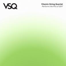 VSQ Performs the Hits of 2017 mp3 Album by Vitamin String Quartet
