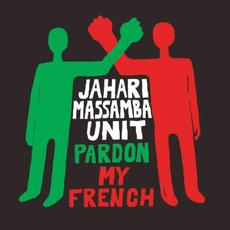 Pardon My French mp3 Album by Jahari Masamba Unit