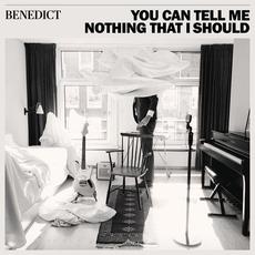 You Can Tell Me Nothing That I Should mp3 Album by Benedict