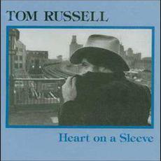 Heart on a Sleeve (Re-Issue) mp3 Album by Tom Russell