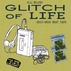 GLITCH of LIFE mp3 Album by Nasty Ill Brother S.U.G.I.
