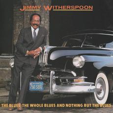 The Blues, the Whole Blues and Nothing but the Blues mp3 Album by Jimmy Witherspoon