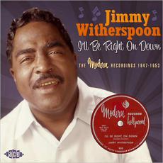 I'll Be Right On Down: The Modern Recordings 1947-1953 mp3 Artist Compilation by Jimmy Witherspoon